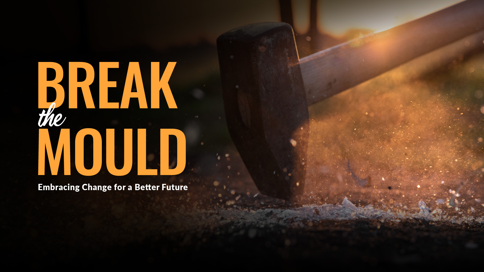 Break the Mould: Embracing Change for a Better Future