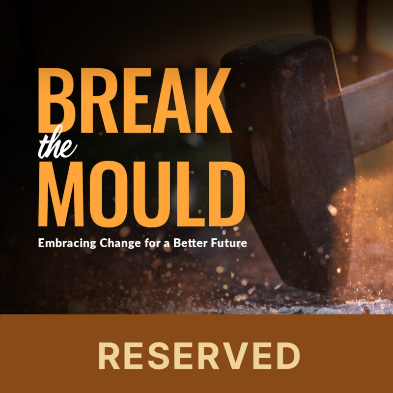 Break the Mould: Embracing Change for a Better Future