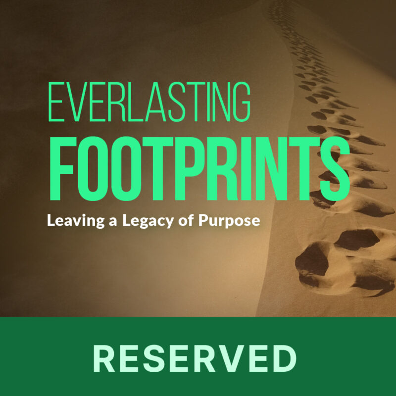 Everlasting Footprints: Leaving a Legacy of Purpose