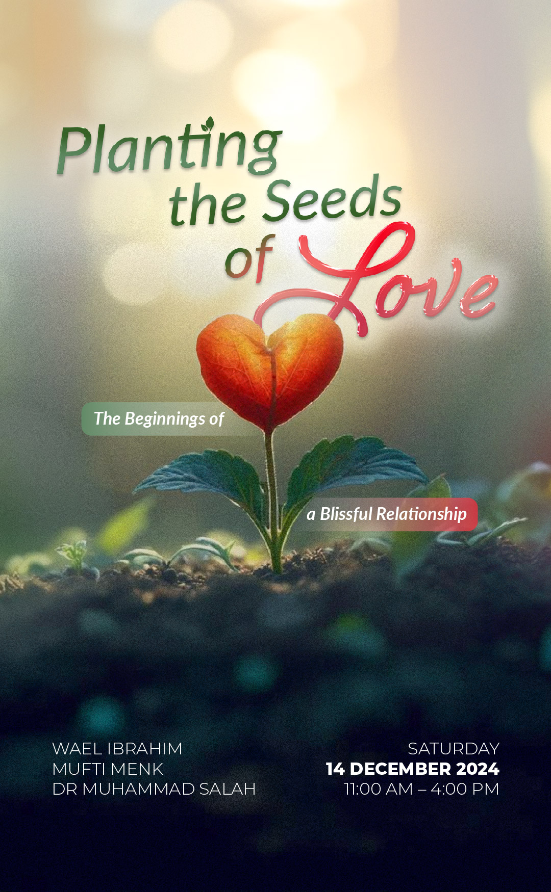 Planting the Seeds of Love: The Beginnings of a Blissful Relationship with Shaykh Wael Ibrahim, Mufti Menk, and Dr Muhammad Salah on Saturday, 14 December 2024, 11:00 AM - 4:00 PM